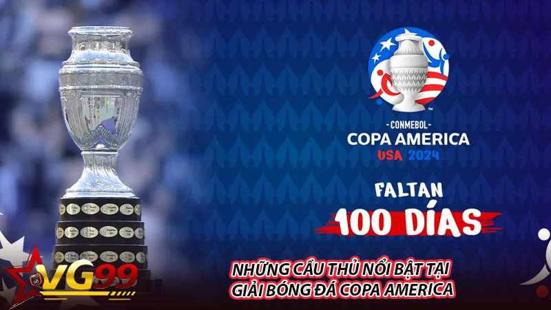 Những cầu thủ nổi bật tại giải bóng đá Copa America